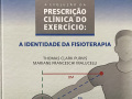 A evolucao da prescricao clinica do exercicio a identidade da fisioterapia aka The Evolution of the Clinical Prescription of Exercise - The Identity of Physiotherapy